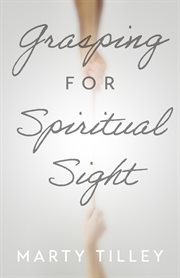Grasping for Spiritual Sight cover image cdn