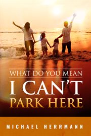 What Do You Mean I Can't Park Here?! cover image cdn