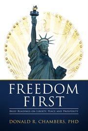 Freedom First : Brief Readings on Liberty, Peace and Prosperity cover image cdn