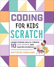 Coding for Kids: Scratch : Learn Coding Skills, Create 10 Fun Games, and Master Scratch cover image cdn