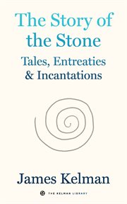The Story of the Stone : Tales, Entreaties, and Incantations cover image cdn