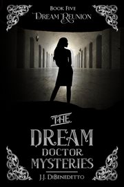 Dream Reunion : The Dream Doctor Mysteries, #6 cover image cdn