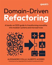 Domain-Driven Refactoring : A Hands-on Ddd Guide to Transforming Monoliths Into Modular Systems and Microservices cover image cdn