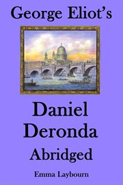 George Eliot's Daniel Deronda: Abridged cover image cdn