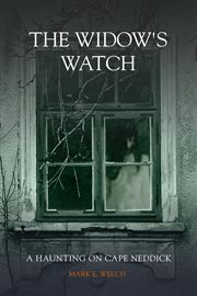 The Widow's Watch : A Haunting on Cape Neddick cover image cdn
