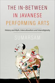 The In-Between in Javanese Performing Arts : History and Myth, Interculturalism and Interreligiosity cover image cdn
