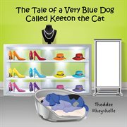 The Tale of a Very Blue Dog Called Keeton the Cat cover image cdn