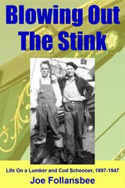 Blowing Out the Stink: Life on a Lumber and Cod Schooner, 1897-1947 cover image cdn