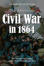 The American Civil War in 1864 : The History and Legacy of the War's Penultimate Year cover image cdn