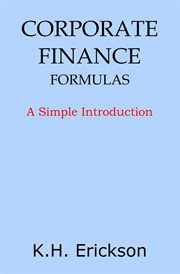 Corporate Finance Formulas: A Simple Introduction : Simple Introductions, #8. Simple Introductions cover image cdn