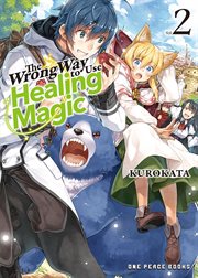 The Wrong Way to Use Healing Magic : Light Novel cover image cdn