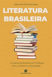 Literatura Brasileira : A Literatura Brasileira Em Diálogo Com a História E a Sociedade cover image cdn