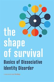 The Shape of Survival : Basics of Dissociative Identity Disorder cover image cdn