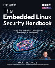The Embedded Linux Security Handbook : Fortify Your Embedded Linux Systems From Design to Deployment cover image cdn