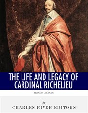 French Legends : The Life and Legacy of Cardinal Richelieu cover image cdn