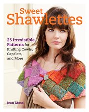 Sweet Shawlettes : 25 Irresistible Patterns for Knitting Cowls, Capelets, and More cover image cdn