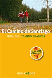 El Camino de Santiago. Etapa 17. De Terradillos de Templarios a El Burgo Ranero : Guía Del Camino Francés. 2014 cover image cdn