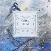 Gem and Stone : Jewels of Earth, Sea, and Sky cover image cdn