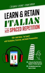 Learn & Retain Italian With Spaced Repetition : 700+ Anki Notes for Level I With Vocabulary, Grammar, & Audio Pronunciation cover image cdn
