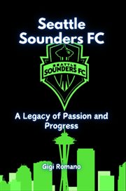Seattle Sounders FC : A Legacy of Passion and Progress cover image cdn