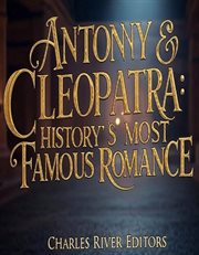 Antony & Cleopatra : History's Most Famous Romance cover image cdn