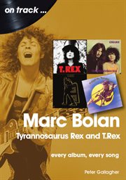 Marc Bolan and T. rex : Every Album, Every Song cover image cdn
