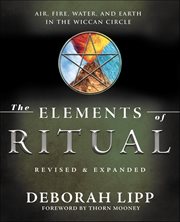 The Elements of Ritual : Air, Fire, Water, and Earth in the Wiccan Circle cover image cdn
