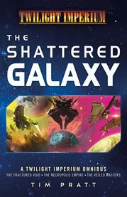 The Shattered Galaxy : A Twilight Imperium Omnibus cover image cdn