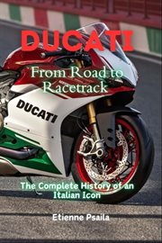 Ducati : From Road to Racetrack - the Complete History of an Italian Icon cover image cdn