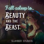 Beauty and the Beast a Classic Fairytale for Sleep : A Soothing Reading for Relaxation and Sleep cover image cdn