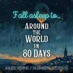 Around the World in 80 Days Audiobook for Sleep : A Relaxing Story for Sleep cover image cdn