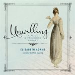 Unwilling : A Pride and Prejudice Vagary cover image cdn