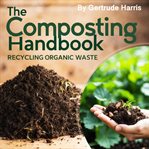 The Composting Handbook : Recycling Organic Waste cover image cdn