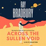 Across the Sullen Void : A Sci-fi Collection cover image cdn