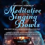 Vibrational Harmony of Meditative Singing Bowls for Anxiety Relief, Emotional Healing & Inner Peace : Experience Restful Nights for Complete Sleep & Relaxation Using Amplified Bgm 8d Audio Sounds cover image cdn