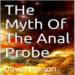 The Myth of the Anal Probe cover image cdn
