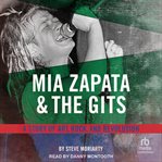 Mia Zapata and the Gits : A Story of Art, Rock and Revolution cover image cdn
