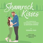 Shamrock Kisses : A Spicy St. Patrick's Day Romance Novella: Instant Connection, Strangers to Lovers, Small Town, Holi cover image cdn