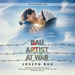Bau: Artist at War : Artist at War cover image cdn