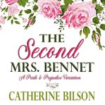 The Second Mrs. Bennet : A Pride & Prejudice Variation cover image cdn