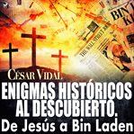 Enigmas históricos al descubierto. De Jesús a Bin Laden cover image cdn