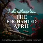 The Enchanted April : A Relaxing Story for Sleep cover image cdn