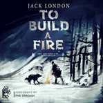 To Build a Fire - the Soundscape Audiobook cover image cdn