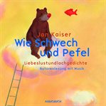Wie Schwech und Pefel : Liebeslustundlachgedichte cover image cdn