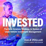 Invested : The New Science, Strategy & System of Used Vehicle Investment Management cover image cdn