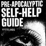 Pre-Apocalyptic Self-Help Guide : Help Yourself Until You Die cover image cdn
