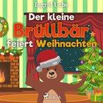 Der kleine Brüllbär feiert Weihnachten cover image cdn