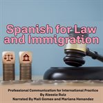 Spanish for Law and Immigration : Professional Communication for International Practice cover image cdn