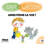 Sam et Watson amis pour la vie ! cover image cdn