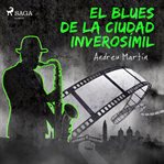 El blues de la ciudad inverosímil cover image cdn